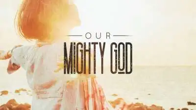 Our Mighty God