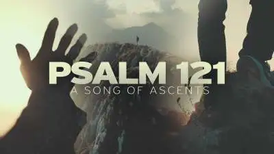 Psalm 121 (A Song Of Ascents)