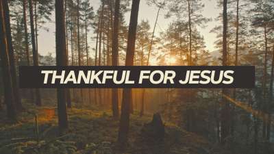 Thankful For Jesus