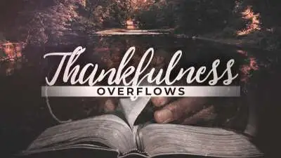 Thankfulness Overflows