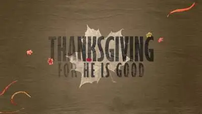 Thanksgiving (For He Is Good)