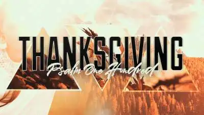 Thanksgiving (Psalm 100)