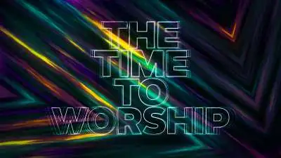 The Time To Worship