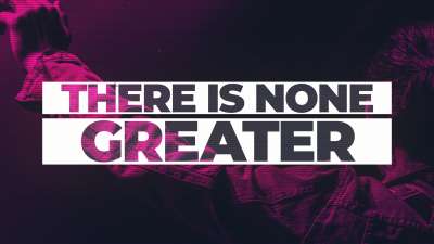 There Is None Greater