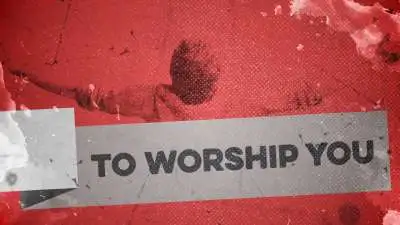 To Worship You