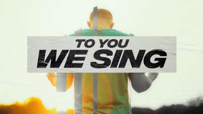 To You We Sing