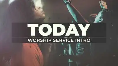 Today (Worship Service Intro)