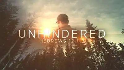 Unhindered (Hebrews 12:1-3)