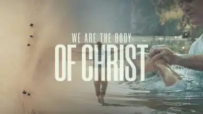 We Are The Body Of Christ
