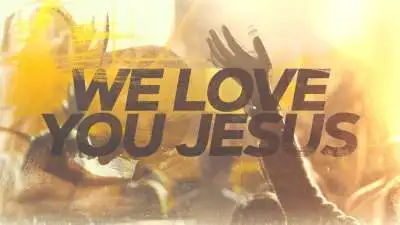 We Love You Jesus