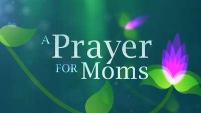 A Prayer For Moms