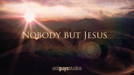 40 Days: Nobody But Jesus | Church Video about Jesus