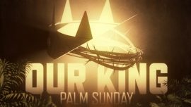 Our King (Palm Sunday)