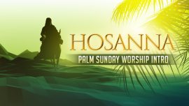Hosanna Palm Sunday Worship Intro