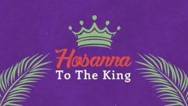 Hosanna To The King